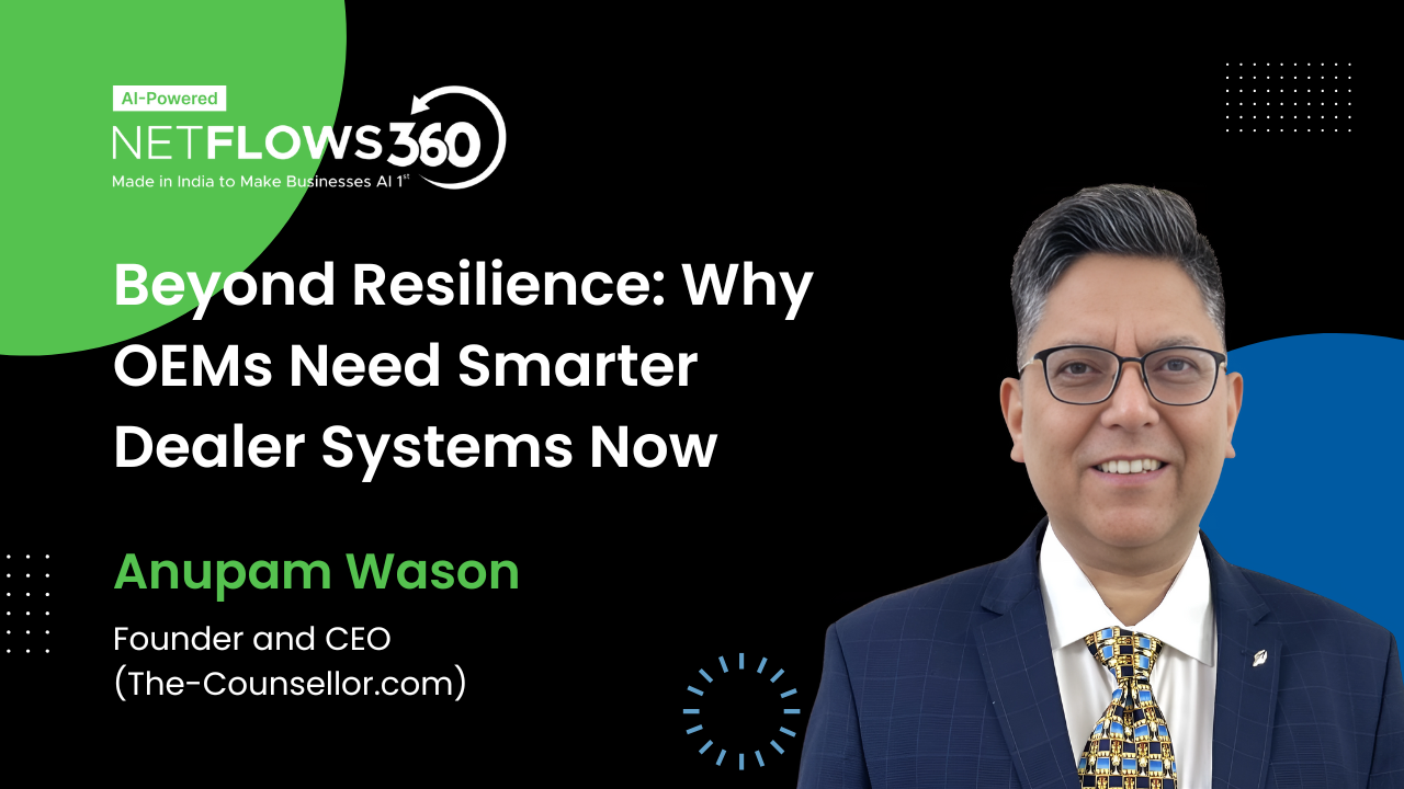 Anupam Wason on OEM resilience & smarter dealer systems