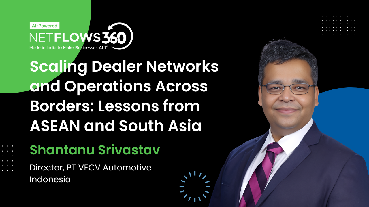 Shantanu shares expert insights on scaling dealer networks across ASEAN and South Asia